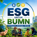ESG untuk BUMN: Strategi CSR dan TJSL Berkelanjutan