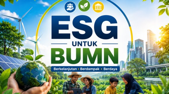 ESG untuk BUMN: Strategi CSR dan TJSL Berkelanjutan