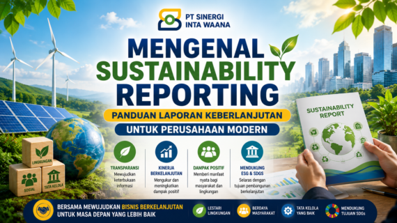 Mengenal Sustainability Reporting: Kunci Transparansi dan Bisnis Berkelanjutan