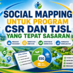 Social Mapping sebagai Fondasi Keberhasilan Program CSR dan TJSL