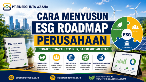 Cara Menyusun ESG Roadmap Perusahaan: Panduan Strategis Menuju Bisnis Berkelanjutan