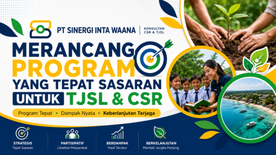 Merancang Program yang Tepat Sasaran untuk TJSL dan CSR