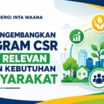 Cara Mengembangkan Program CSR yang Relevan dengan Kebutuhan Masyarakat