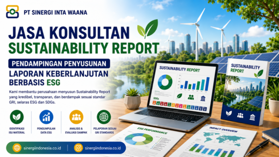 Jasa Konsultan Sustainability Report: Pendampingan Penyusunan Laporan Keberlanjutan Berbasis ESG