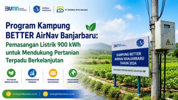 Program Kampung BETTER AirNav Banjarbaru: Pemasangan Listrik 900 kWh untuk Mendukung Pertanian Terpadu Berkelanjutan