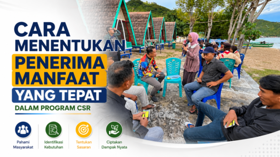 Cara Menentukan Penerima Manfaat yang Tepat dalam Program CSR