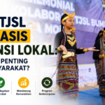 CSR/TJSL Berbasis Potensi Lokal: Mengapa Penting bagi Masyarakat?