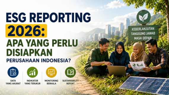ESG Reporting 2026: Apa yang Perlu Disiapkan Perusahaan Indonesia?
