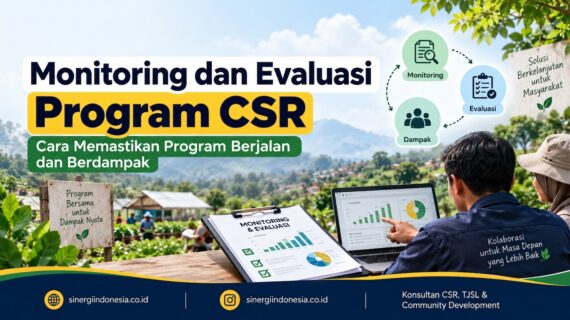 Monitoring dan Evaluasi Program CSR: Cara Memastikan Program Berjalan dan Berdampak